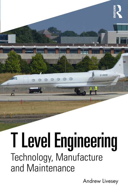 T Level Engineering (Technology, Manufacture and Maintenance) - 9781032257501 by Andrew Livesey, 9781032257501