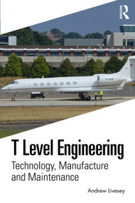 T Level Engineering (Technology, Manufacture and Maintenance) - 9781032257501 by Andrew Livesey, 9781032257501