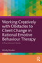 Working Creatively with Obstacles to Client Change in Rational Emotive Behaviour Therapy (A Practitioner's Guide) by Windy Dryden, 9781032729923