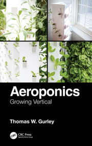 Aeroponics (Growing Vertical) by Thomas W. Gurley, 9780367374303