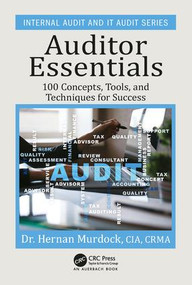 Auditor Essentials (100 Concepts, Tips, Tools, and Techniques for Success) by Hernan Murdock, 9781138036918
