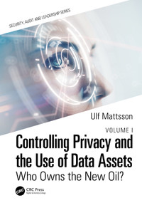 Controlling Privacy and the Use of Data Assets - Volume 1 (Who Owns the New Oil?) - 9781032039121 by Ulf Mattsson, 9781032039121