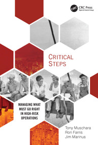 Critical Steps (Managing What Must Go Right in High-Risk Operations) by Tony Muschara, Ron Farris, Jim Marinus, 9781032115078