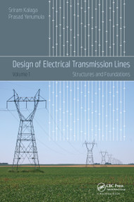 Design of Electrical Transmission Lines (Structures and Foundations) by Sriram Kalaga, Prasad Yenumula, 9781032097299