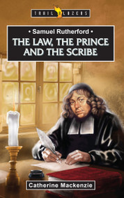 Samuel Rutherford (The Law, the Prince and the Scribe) by Catherine MacKenzie, 9781527103092