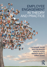 Employee Engagement in Theory and Practice by Catherine Truss, Kerstin Alfes, Rick Delbridge, Amanda Shantz, Emma Soane, 9780415657426