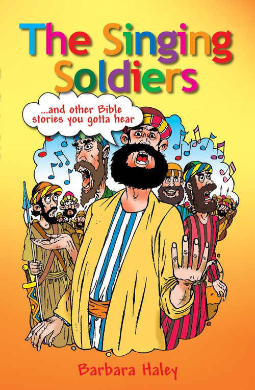 The Singing Soldiers (...and other Bible Stories) by Barbara Haley, 9781845502492