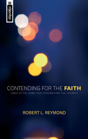 Contending for the Faith (Lines in the sand that strengthen the Church) by Robert L. Reymond, 9781845500450