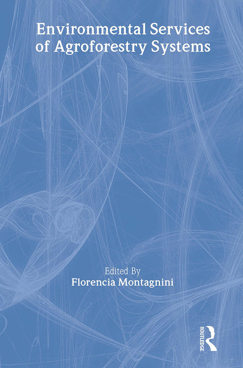 Environmental Services of Agroforestry Systems by Yale University, Florencia Montagnini, 9781560221302