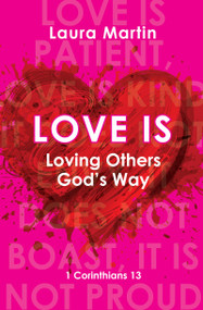 Love Is (Loving Others God's Way) by Laura Martin, 9781845509712