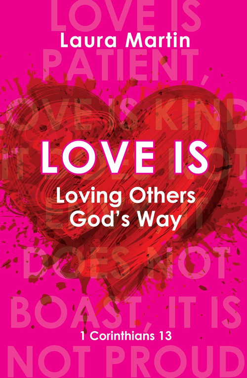 Love Is (Loving Others God's Way) by Laura Martin, 9781845509712