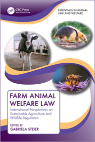 Farm Animal Welfare Law (International Perspectives on Sustainable Agriculture and Wildlife Regulation) by Gabriela Steier, 9780367684761