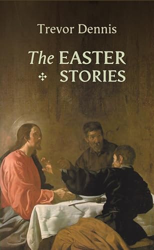 The Easter Stories by Trevor Dennis, 9780281058495