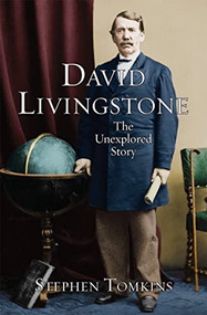 David Livingstone (The Unexplored Story) - 9780745955681 by Stephen Tomkins, 9780745955681