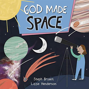 God Made Space by Steph Bryant, Lizzie Henderson, 9780745977836