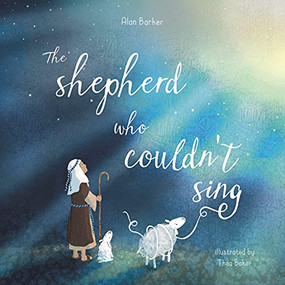 The Shepherd Who Couldn't Sing by Alan Barker, Thea Baker, 9780281076741