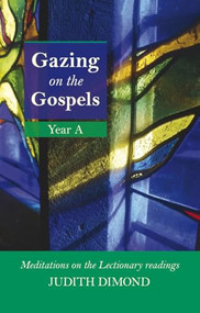 Gazing on the Gospels Year A (Meditations On The Lectionary Readings) by Judith Dimond, 9780281061884