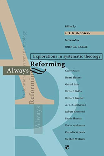 Always Reforming (Explorations In Systematic Theology) by ATB McGowan, 9781844741304