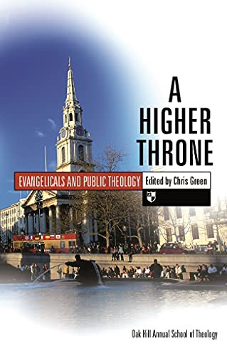 A Higher throne (Evangelicals And Public Theology) by Chris Green, 9781844742776