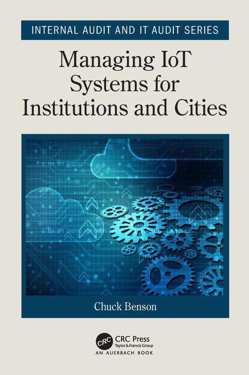 Managing IoT Systems for Institutions and Cities by Chuck Benson, 9781138590489