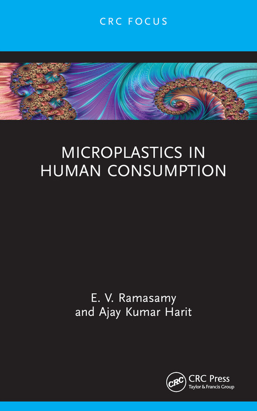 Microplastics in Human Consumption by E. V. Ramasamy, Ajay Kumar Harit, 9781032063256