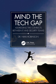 Mind the Tech Gap (Addressing the Conflicts between IT and Security Teams) by Nikki Robinson, 9781032206172