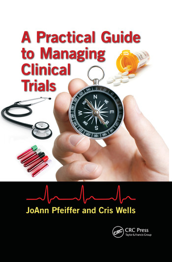 A Practical Guide to Managing Clinical Trials by JoAnn Pfeiffer, Cris Wells, 9780367497828