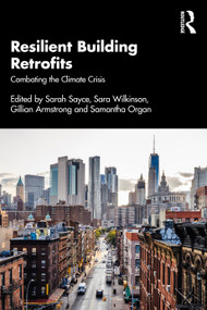 Resilient Building Retrofits (Combating the Climate Crisis) by Sarah Sayce, Sara Wilkinson, Gillian Armstrong, Samantha Organ, 9780367903541