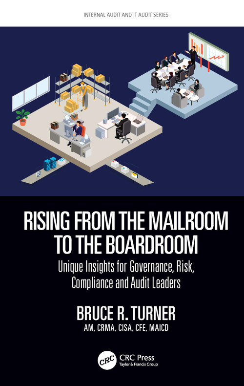 Rising from the Mailroom to the Boardroom (Unique Insights for Governance, Risk, Compliance and Audit Leaders) - 9781032042909 by Bruce Turner, 9781032042909