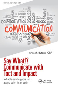 Say What!? Communicate with Tact and Impact (What to say to get results at any point in an audit) - 9781032057736 by Ann M. Butera, 9781032057736