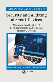 Security and Auditing of Smart Devices (Managing Proliferation of Confidential Data on Corporate and BYOD Devices) - 9780367567996 by Sajay Rai, Philip Chukwuma, Richard Cozart, 9780367567996