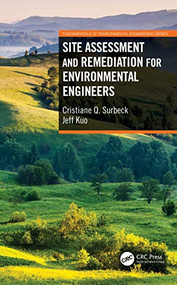 Site Assessment and Remediation for Environmental Engineers by Cristiane Q. Surbeck, Jeff Kuo, 9780367709730