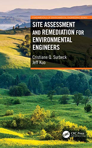 Site Assessment and Remediation for Environmental Engineers by Cristiane Q. Surbeck, Jeff Kuo, 9780367709730
