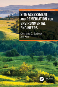 Site Assessment and Remediation for Environmental Engineers by Cristiane Q. Surbeck, Jeff Kuo, 9780367709730