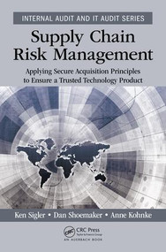 Supply Chain Risk Management (Applying Secure Acquisition Principles to Ensure a Trusted Technology Product) by Ken Sigler, Dan Shoemaker, Anne Kohnke, 9781138197336