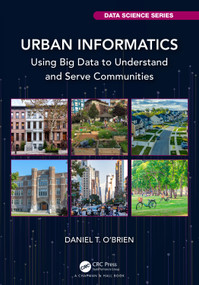 Urban Informatics (Using Big Data to Understand and Serve Communities) by Daniel T. O'Brien, 9781032264592