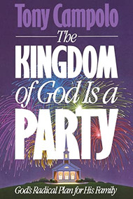 KINGDOM OF GOD IS A PARTY by Tony Campolo, 9780849933998