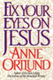 Fix Your Eyes on Jesus by Anne Ortlund, 9780849934841