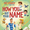 How You Got Your Name by Trey Kennedy, Jesus Lopez, 9781400249770
