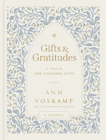Gifts and Gratitudes (A Year of One Thousand Gifts (A Guided Devotional Journal)) by Ann Voskamp, 9781400249954