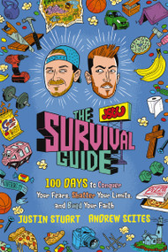 The JStu Survival Guide (100 Days to Conquer Your Fears, Shatter Your Limits, and Build Your Faith) by Justin Stuart, Andrew Scites, Steve Wacksman, Joshua Cooley, 9781400250431