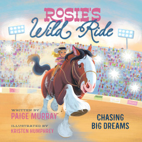 Rosie's Wild Ride (Chasing Big Rodeo Dreams) by Paige Murray, Kristen Humphrey, 9780310161585