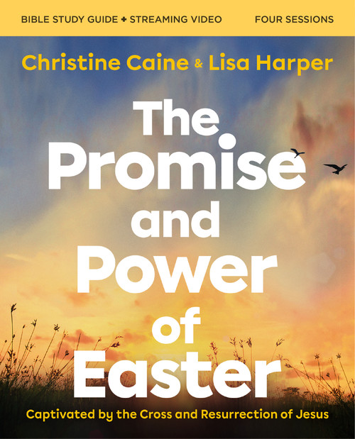 The Promise and Power of Easter Bible Study Guide plus Streaming Video (Captivated by the Cross and Resurrection of Jesus) by Christine Caine, Lisa Harper, 9780310170099