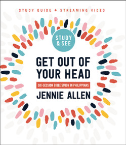 Get Out of Your Head Bible Study Guide plus Streaming Video, Updated Edition (Six-Session Bible Study in Philippians) by Jennie Allen, 9780310170334