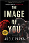 The Image of You (A Novel) by Adele Parks, 9780778387435