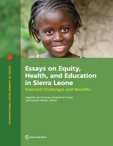 Essays on Equity, Health, and Education in Sierra Leone (Selected Challenges and Benefits) by Alejandro de la Fuente, Elizabeth Foster, Quentin Wodon, 9781464820755