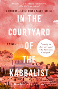 In the Courtyard of the Kabbalist (A Novel) by Ruchama Feuerman, 9781504094153