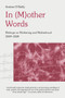 In (M)other Words (Writings on Mothering and Motherhood, 2009-2024) by Andrea O'Reilly, 9781772585278