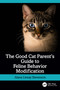 The Good Cat Parent's Guide to Feline Behavior Modification - 9781032398761 by Alana Stevenson, 9781032398761