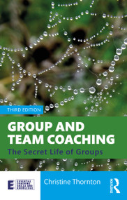 Group and Team Coaching (The Secret Life of Groups) by Christine Thornton, 9781032465876